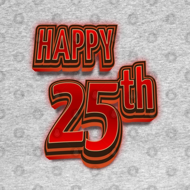 Happy 25th Birthday 3D Bold Text by 13Lines Art